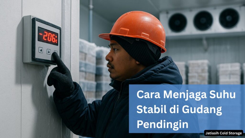 Cara Menjaga Suhu Stabil di Gudang Pendingin