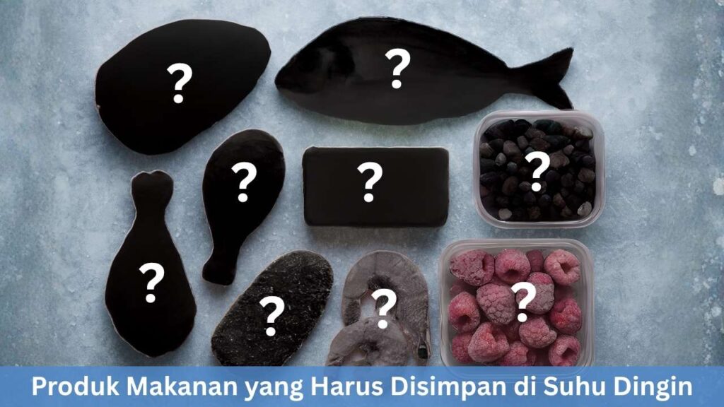 Produk Makanan yang Harus Disimpan di Suhu Dingin
